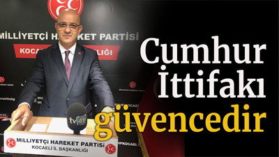 Cumhur İttifakı güvencedir